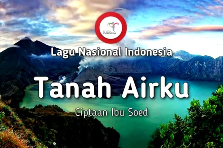 Lirik Lagu Tanah Airku Tidak Kulupakan, Lagu Nasional Karangan Ibu Sud ...