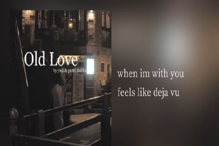 Lirik lagu yuji feat putri dahlia old love when i m with you feels