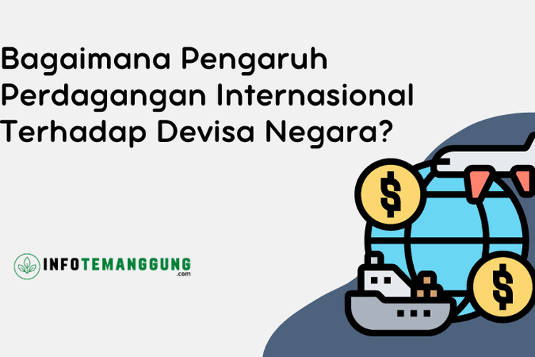 Bagaimana Pengaruh Perdagangan Internasional Terhadap Devisa Negara ...