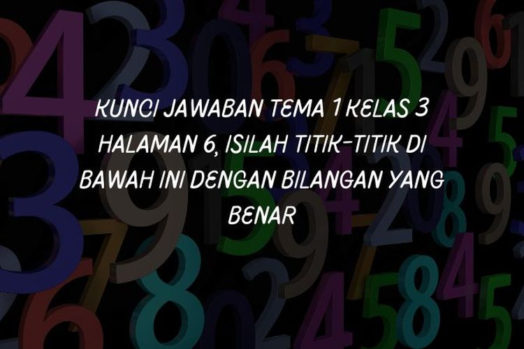 Kunci Jawaban Tema 1 Kelas 3 Halaman 6, Isilah Titik-Titik Di Bawah Ini ...