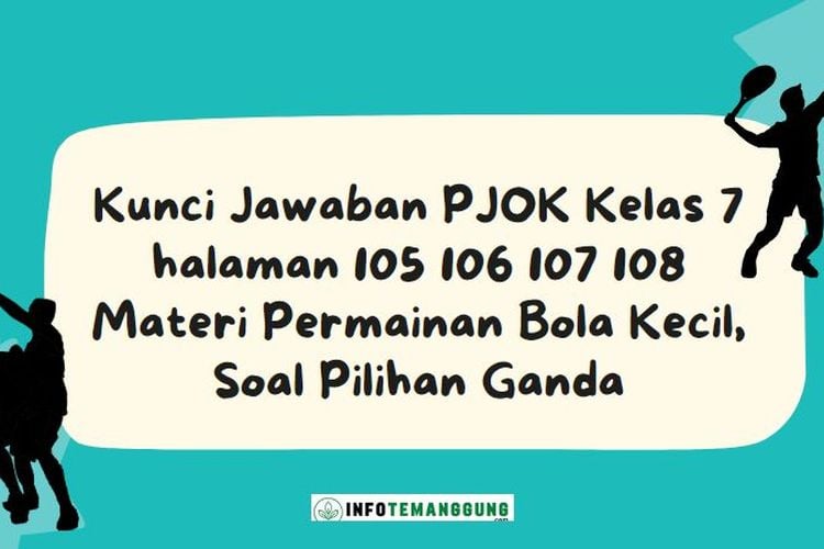 Kunci Jawaban PJOK Kelas 7 Halaman 105 106 107 108 Materi Permainan ...