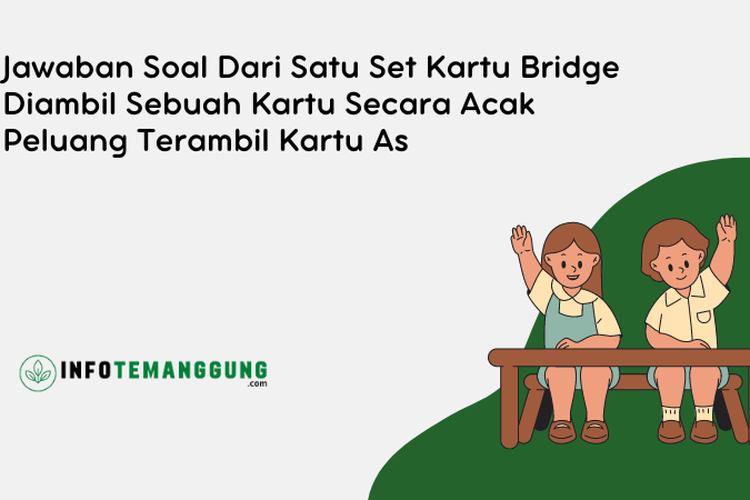 Jawaban Soal Dari Satu Set Kartu Bridge Diambil Sebuah Kartu Secara ...