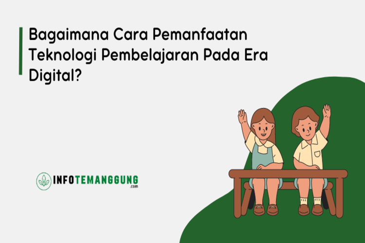 Ketahui Bagaimana Cara Pemanfaatan Teknologi Pembelajaran Pada Era ...