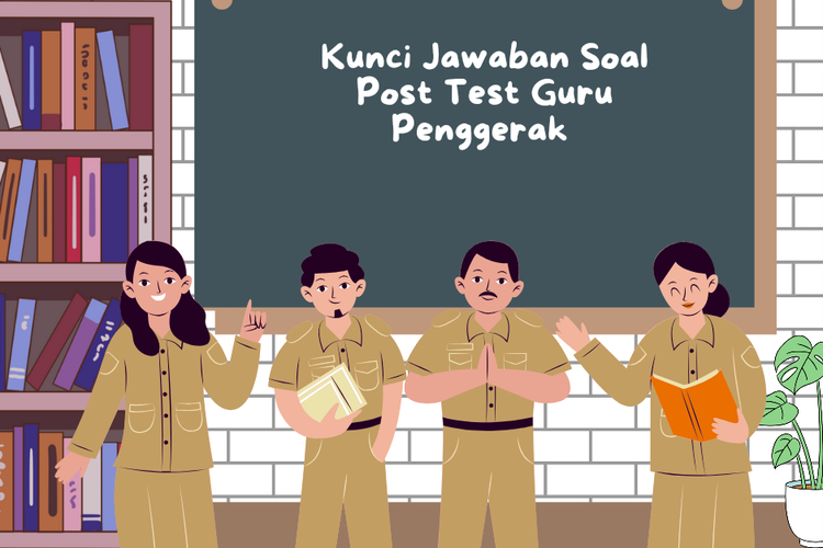 Terlengkap Kunci Jawaban Soal Post Test Modul Tes Akhir Topik Guru Penggerak Terbaru Mantra