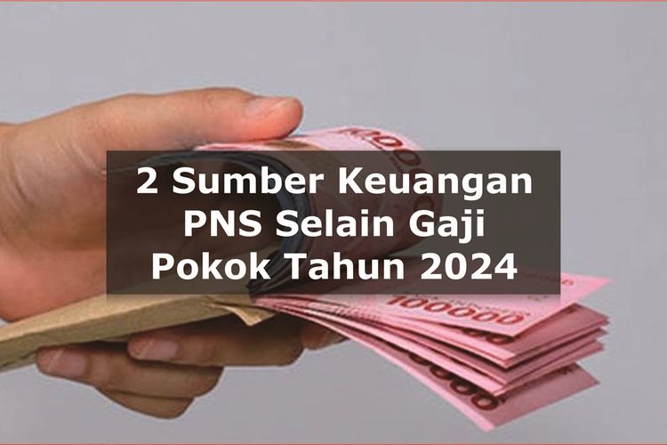 2 Sumber Keuangan ASN Tahun 2024 Selain Gaji Pokok, Sumber Tambahan Ini ...