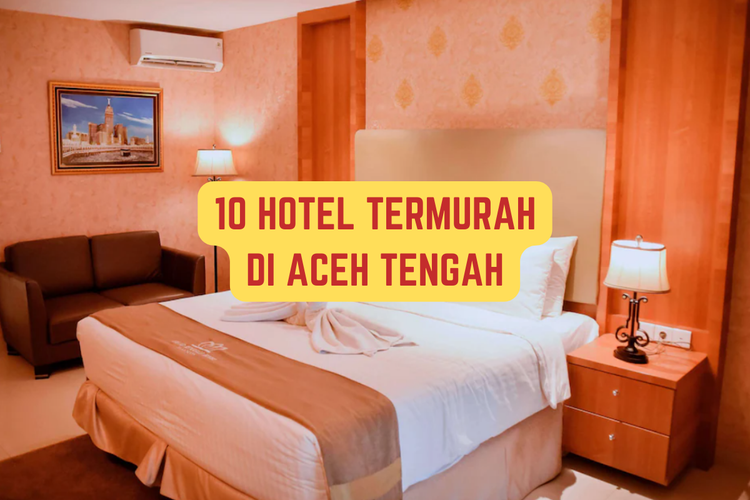 Cukup 164 Ribuan Bisa Tidur Hotel di Aceh Tengah! Berikut Ini 10