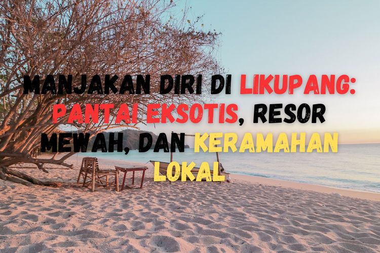 Likupang Sulawesi Utara Destinasi Wisata Baru Dengan Keindahan Alam