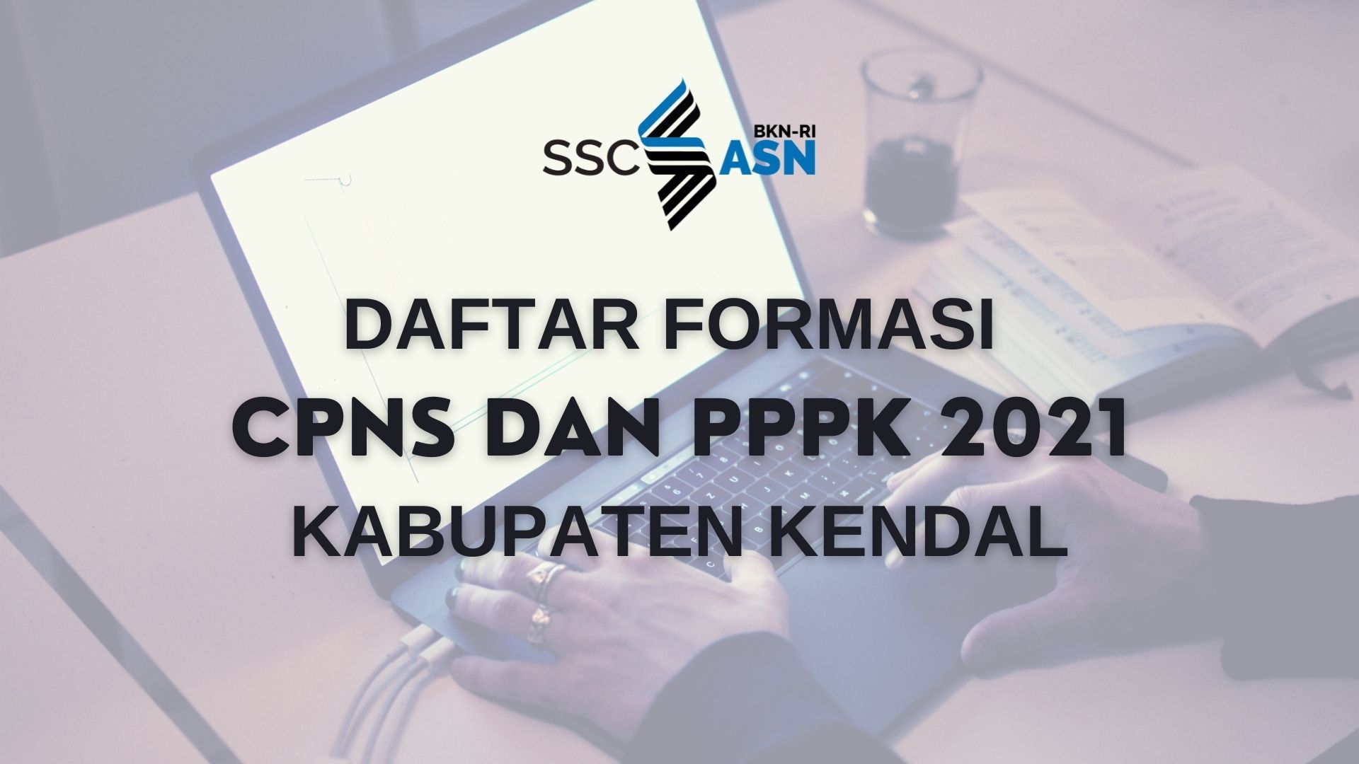 Simak Formasi Dan Syarat Pendaftaran Cpns Dan Pppk 2021 Khusus Kabupaten Kendal Tersedia 3 275 Formasi Media Magelang