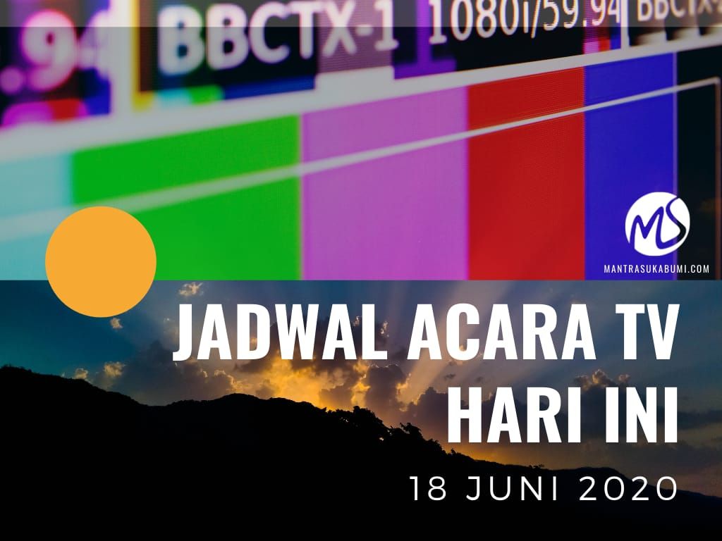 Jadwal Acara Tv Rabu 18 Juni 2020 Rcti Antv Gtv Trans Tv Trans 7 Tv Mantra Sukabumi