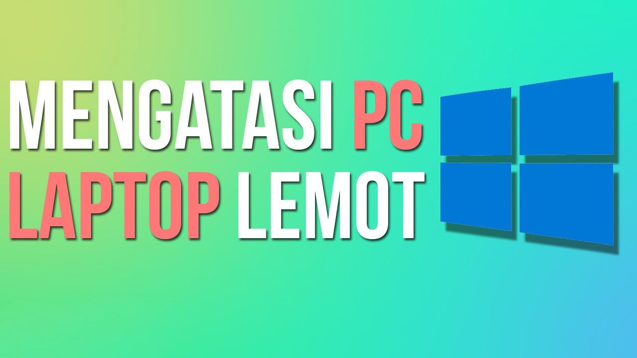 6 Cara Mudah Mengatasi Laptop Lemot agar Lebih Cepat, Tanpa Instal