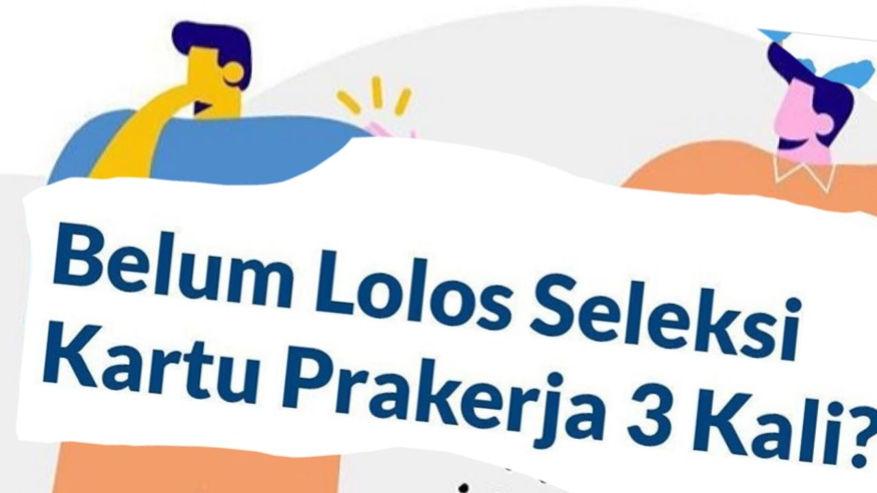 3 Kali Gagal Kartu Prakerja Download Surat Di Link Ini Dan Lapor Agar Lolos Seleksi Berita Diy