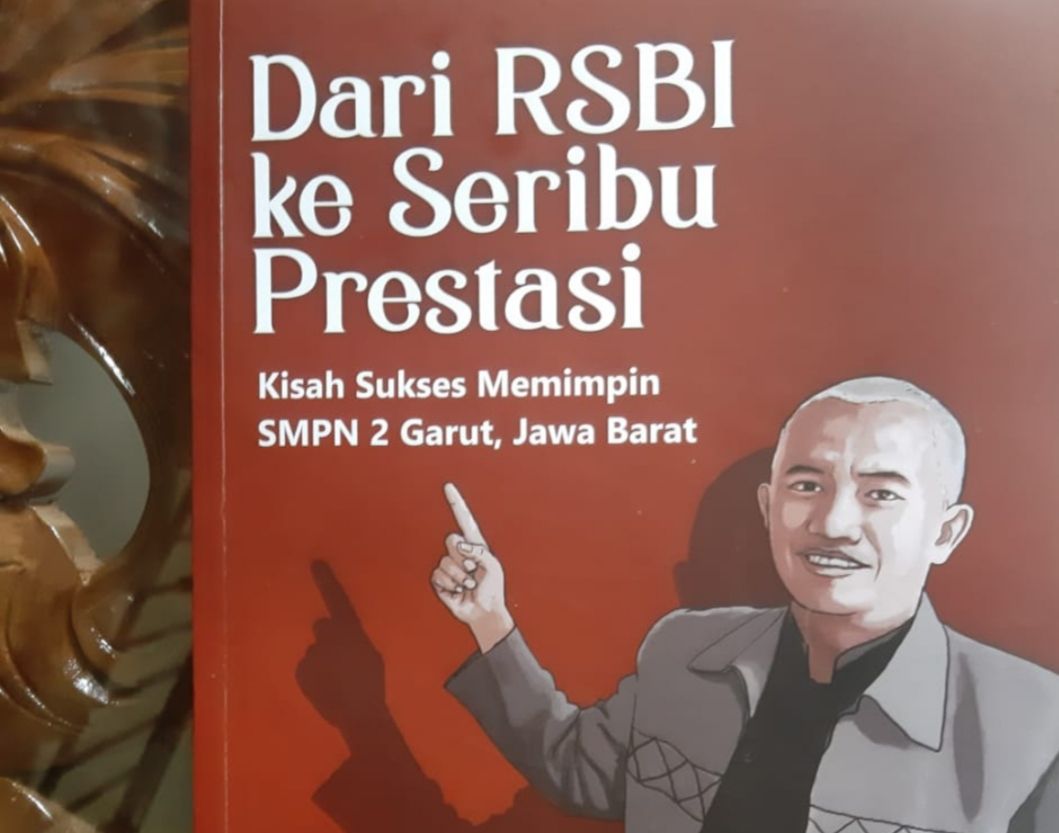 BUKU "Dari RSBI ke Seribu Prestasi" karya  Budi Suhardiman, Kepala Sekolah SMPN 2 Garut.
