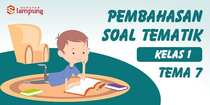 Kunci Jawaban Tema 7 Kelas 1 Sd Halaman 74 75 77 79 80 81 82 Subtema 2 Pembelajaran 4 Dan 5 Seputar Lampung
