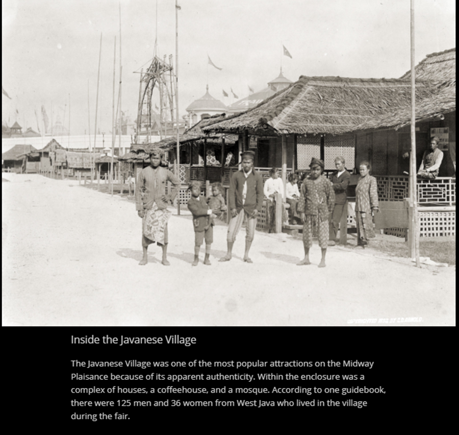 Keterangan yang menyebutkan, bahwa Javanese Village pada World's Columbian Exposition tahun 1893 di Chicago Amerika Serikat, adalah orang-orang asal Jawa Barat alias orang-orang Sunda.