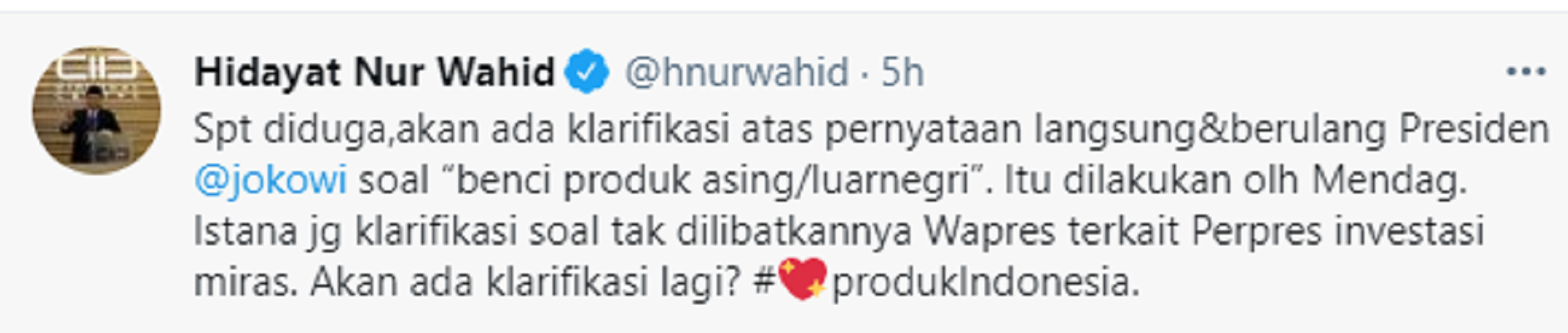 Cuitan Hidayat Nur Wahid soal klarifikasi Istana terkait ajakan Jokowi benci produk asing.
