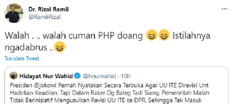 Rizal Ramli menyebut pemerintah PHP usai Hidayat Nur Wahid mengatakan UU ITE tidak masuk ke dalam Prolegnas 2021 alias gagal direvisi.*