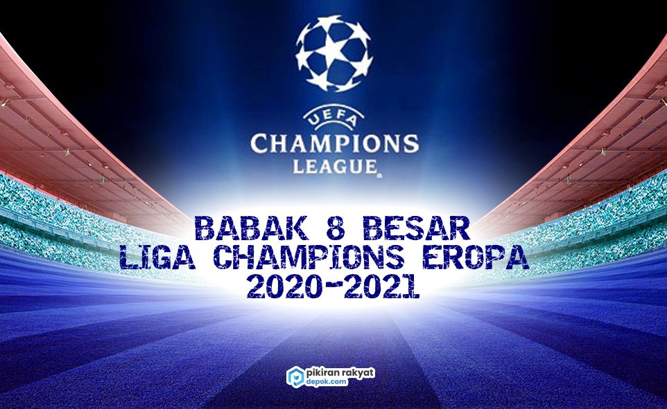 Hasil Undian Babak 8 Besar Liga Champions Eropa 2020 2021 Tersaji Final Dini Real Madrid Vs Liverpool Pikiran Rakyat Depok
