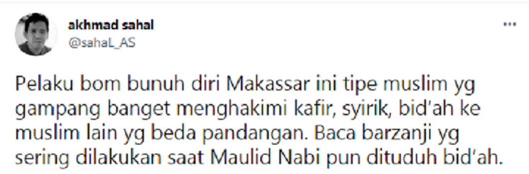Akhmad Sahal menyebut jika pelaku bom bunuh diri di Gereja Katedral Makassar adalah tiper orang yang gampang menghakimi kafir dan syirik.*