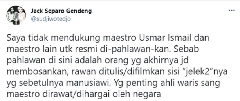 Sudjiwo Tedjo mengaku tidak mendukung terkait wacana Bapak Perfilman Indonesia, Usmar Ismail diberi gelar pahlawan.*