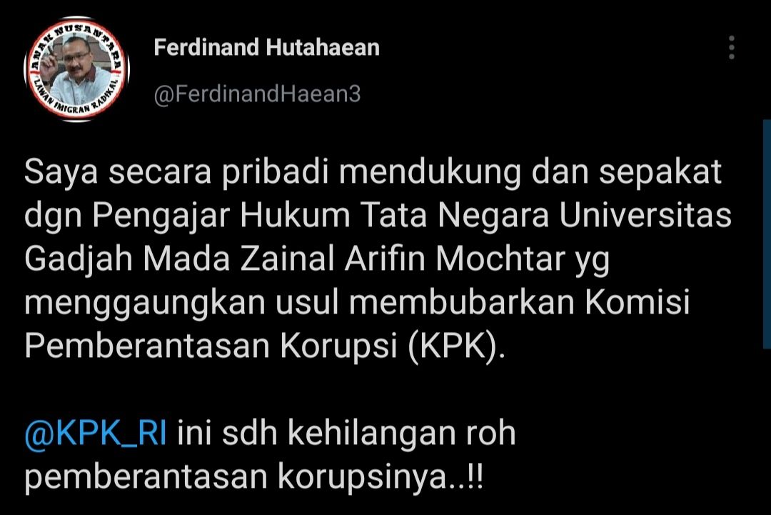 Cuitan Ferdinand Hutahaean yang menyatakan dukungan terhadap pernyataan Zainal Arifin yang usulkan KPK untuk dibubarkan.