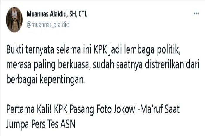 Cuitan Muannas Alaidid yang menyebut KPK merasa paling berkuasa setelah sebelumnya tidak memasang foto Jokowi-Ma'ruf Amin.