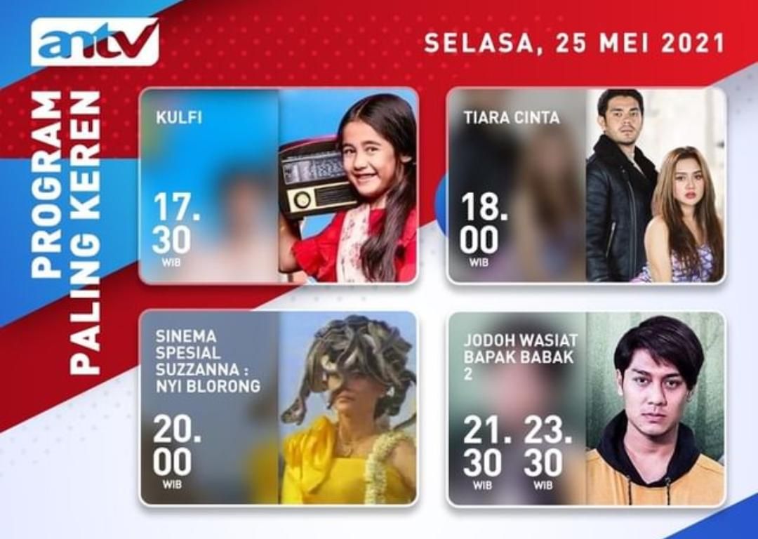 Jadwal Acara Antv Hari Ini Selasa 25 Mei 2021 Nyi Blorong Tiara Cinta Hingga Kulfi Seputar Cibubur