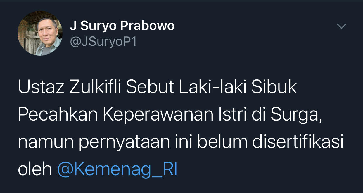 Suryo Prabowo menilai ceramah Ustaz Zulkifli soal kesibukan pria di surga kelak adalah memecahkan perawan para istri belum disertifikasi Kemenag.
