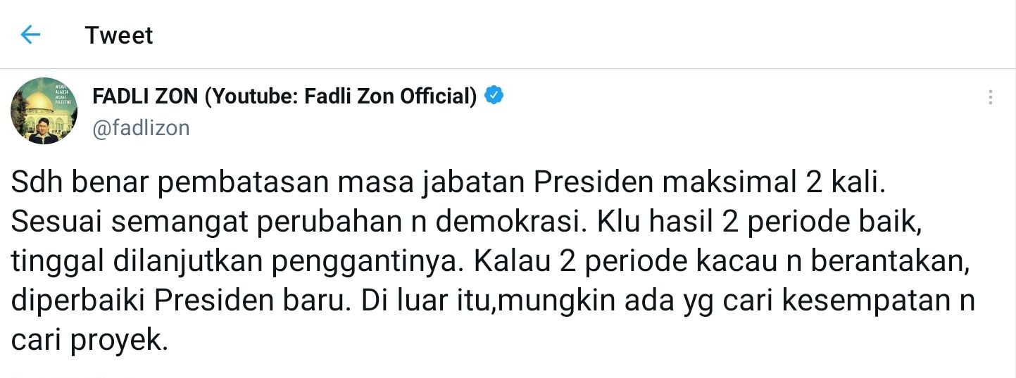 Fadli Zon menyoroti wacana masa jabatan Presiden selama tiga periode. Menurutnya, dua periode sudah cukup.*