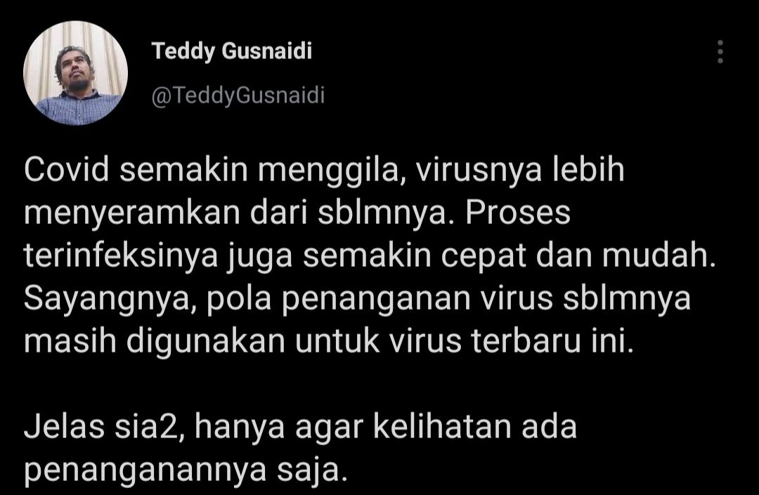 Teddy Gusnaidi mengatakan akan sia-sia jika penanganan yang diambil pemerintah terhadap Covid-19 varian terbaru dengan jenis virus sebelumnya.