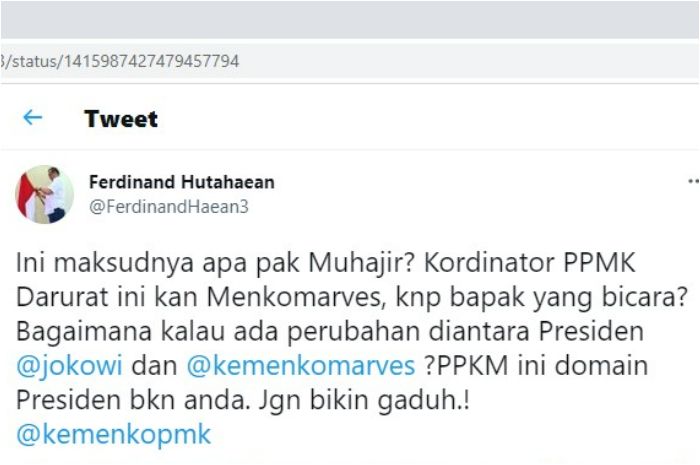 Cuitan Ferdinand Hutahean yang menilai sikap Menko PMK Muhadjir Effendy soal PPKM  telah salah karena melangkahi kewenangan Presiden Jokowi.