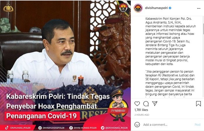 Kabareskrim Polri Komjen Pol. Drs. Agus Andrianto meminta untuk menindak tegas hoaks Covid-19 agar tak membuat masyarakat bingung.*