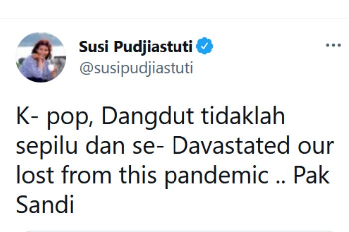 Cuitan Susi Pudjiastuti yang memberikan komentar atas langkah Sandiaga Uno membahas K-Pop dan Dangdut saat pandemi Covid-19 belum usai.