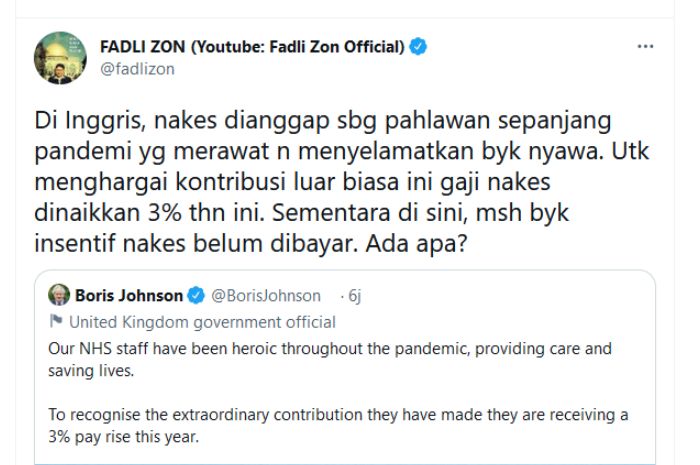 Fadli Zon menanggapi Boris Jhonson dengan membandingkan nasib tenaga kesehatan (nakes) Inggris dengan Indonesia yang berbeda yang bahkan soal insentif pun belum cair.