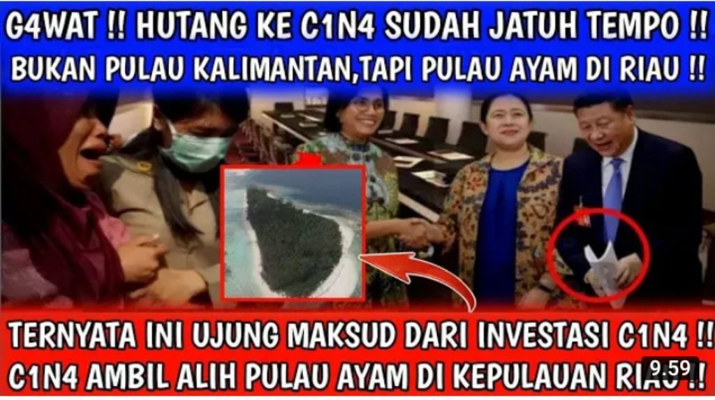 Cek fakta, Gawat Hutang ke China sudah jatuh tempo bukan Kalimantan tapi pulau ayam Riau di jadikan jaminan.