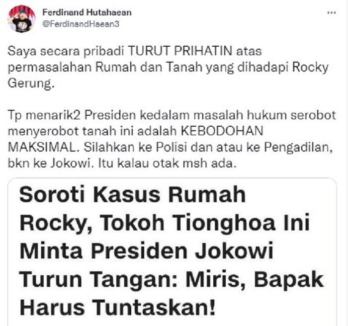 Cuitan Ferdinand Hutahaean yang menanggapi pernyataan tokoh Tionghoa, Lieus Sungkharisma yang meminta Presiden Jokowi turun tangan selesaikan kasus tanah Rocky Gerung