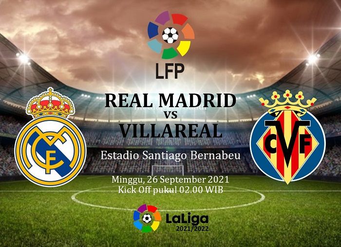 Real Madrid vs Villarreal: Prediksi, Head to Head dan Link Live Streaming La Liga 2021/2022