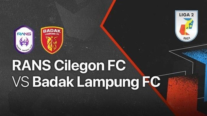  Jadwal Indosiar Hari Ini Selasa 19 Oktober 2021, Liga 2: RANS Cilegon Fc vs Badak Lampung Fc