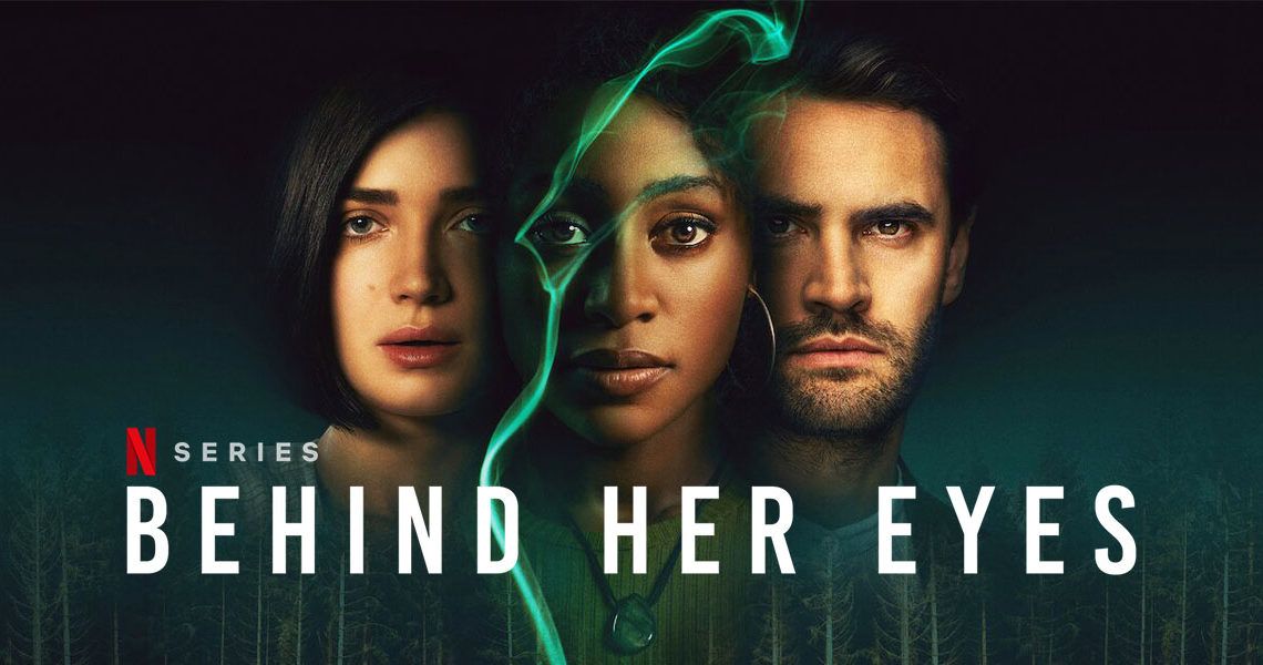 Review Film Psychological Thriller Series Terbaru - Behind Her Eyes (2021/British TV Series) - Lampung Tengah