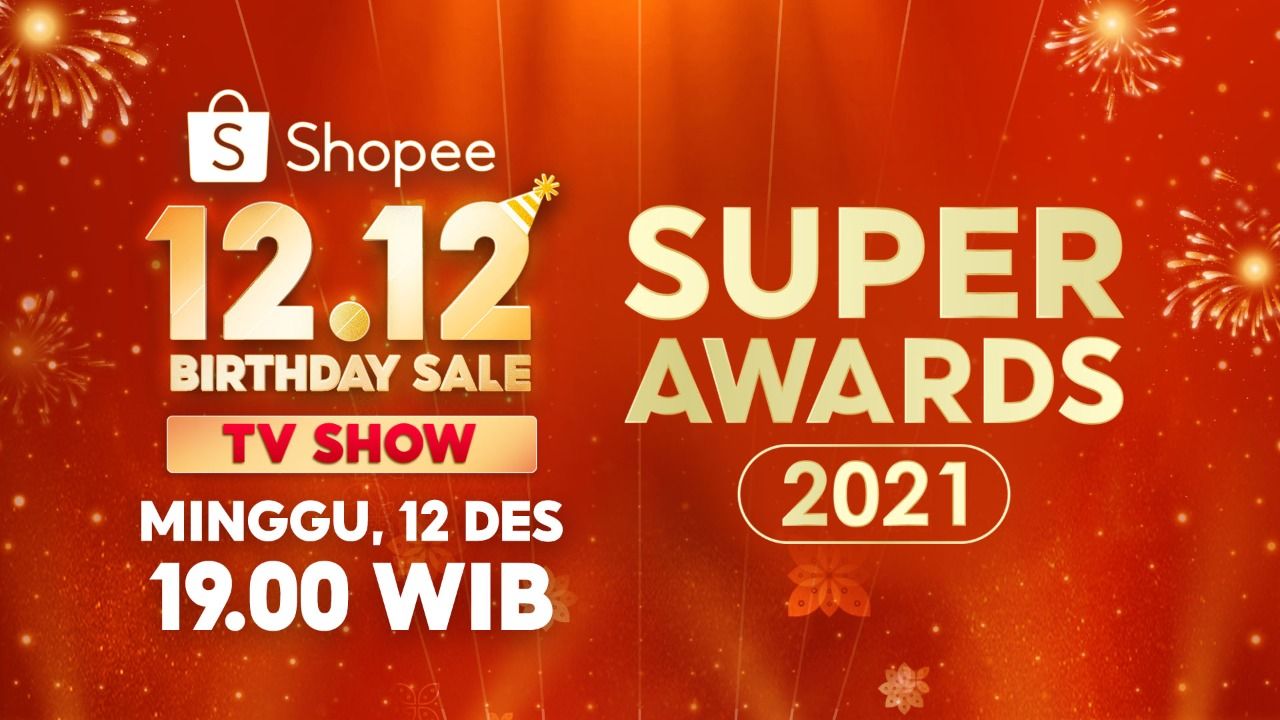 Shopee 12.12 Birthday Sale TV sekaligus memberikan penghargaan Shopee Super Awards 2021 untuk artis, brand serta UMKM