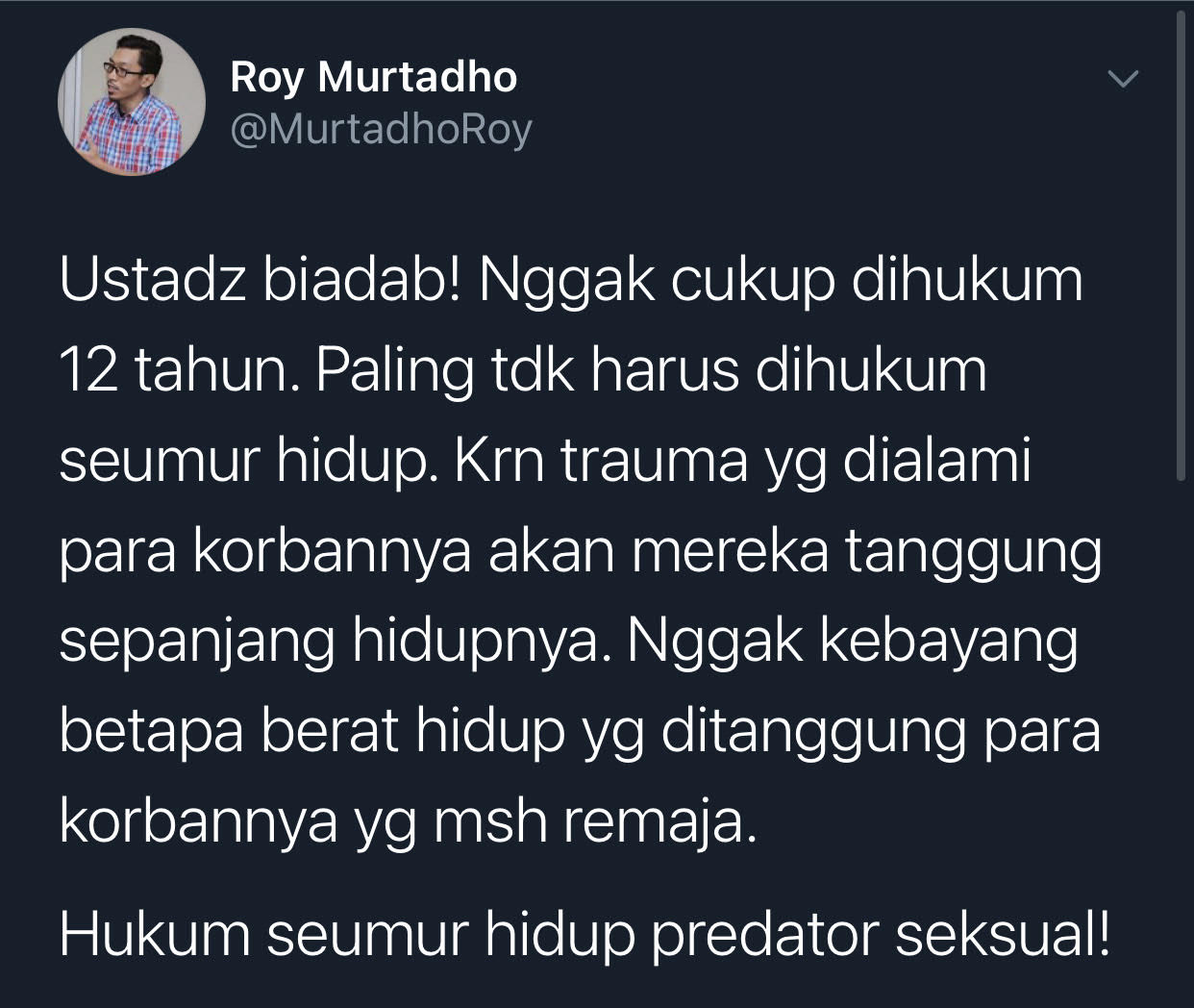 Cuitan Roy Murtadho yang menilai hukuman guru pemerkosa santriwati di Bandung terlalu ringan.