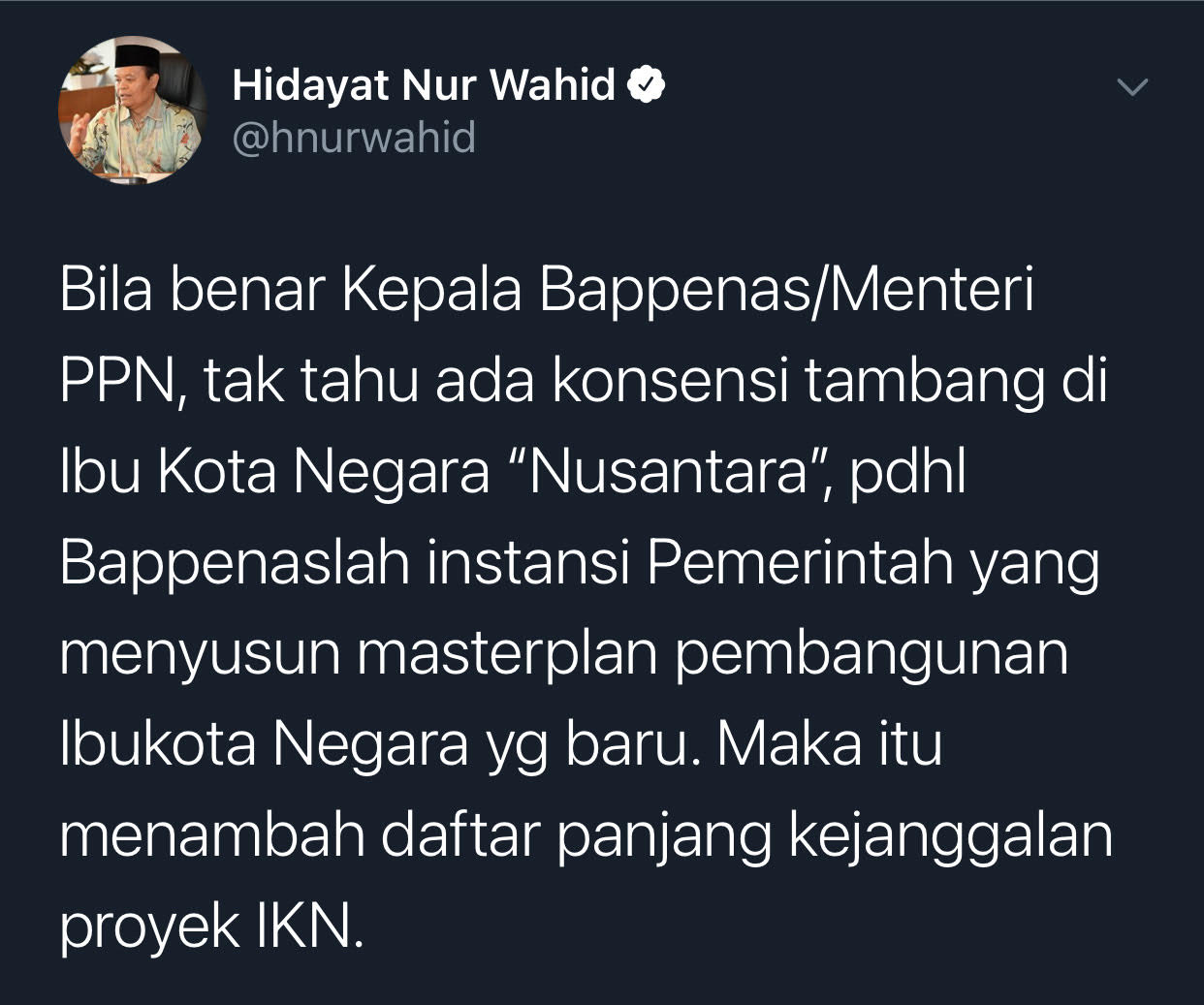 Cuitan Hidayat Nur Wahid soal kabar Bappenas disebut tak mengetahui ada konsensi tambang di Ibu Kota Negara (IKN).