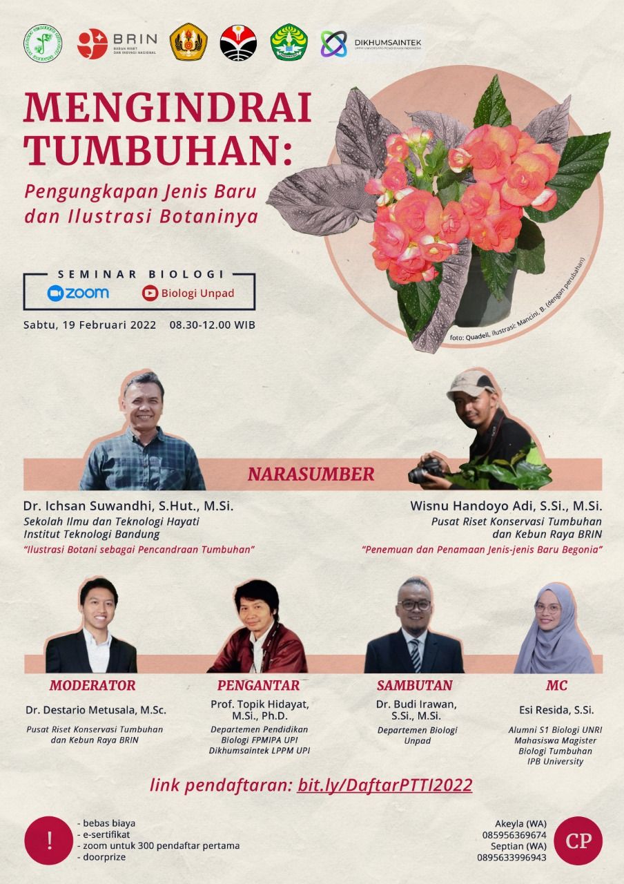 Webinar “Mengindrai Tumbuhan: Pengungkapan Jenis Baru dan Ilustrasi Botaninya”, Sabtu 19 Februari 2022.  Kegiatan ini merupakan kerjasama Departemen Biologi Universitas Padjadjaran (Unpad), Departemen Pendidikan Biologi FMIPA Universitas Pendidikan Indonesia (UPI),  LPPM UPI, SITH ITB, Departemen Biologi Universitas Riau, Penggalang Taksonomi Tumbuhan Indonesia (PTTI), dan Badan Riset dan Inovasi Nasional (BRIN).