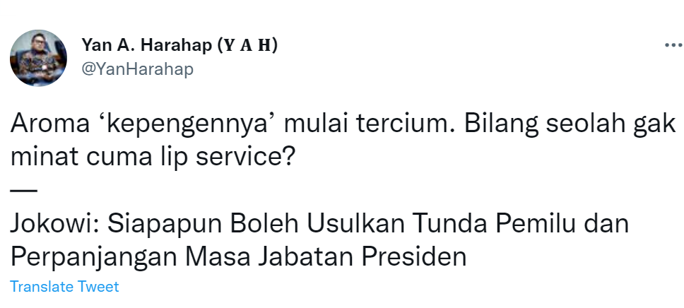 Cuitan Yan Harahap menanggapi respons Jokowi soal isu penundaan Pemilu 2024.