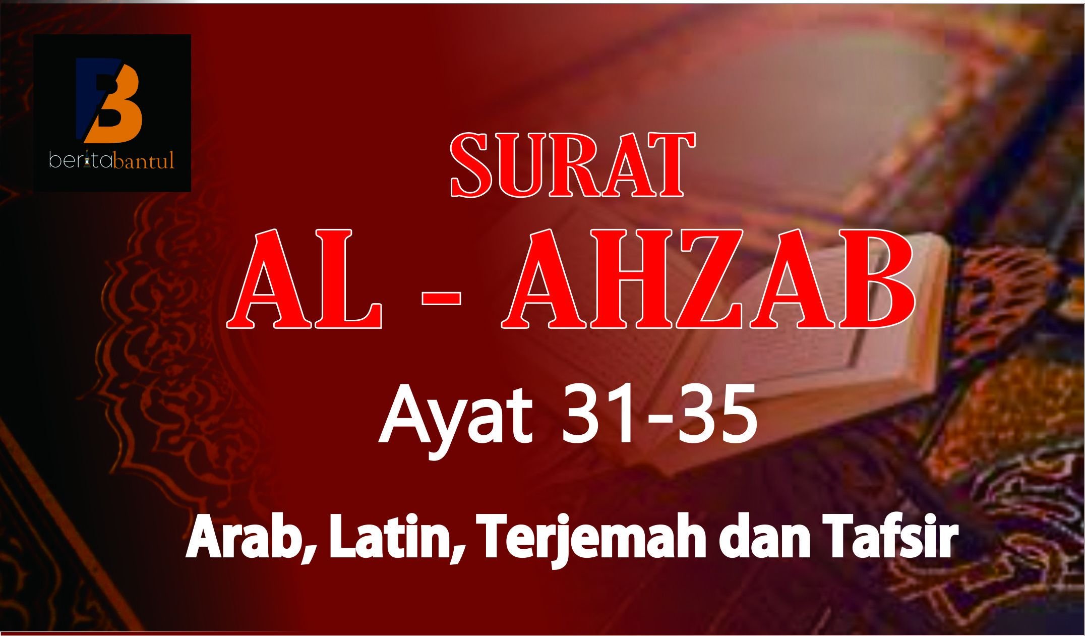 Surat Al Ahzab Ayat 31-35, Dilengkapi Teks Arab, Latin Dan Terjemah ...