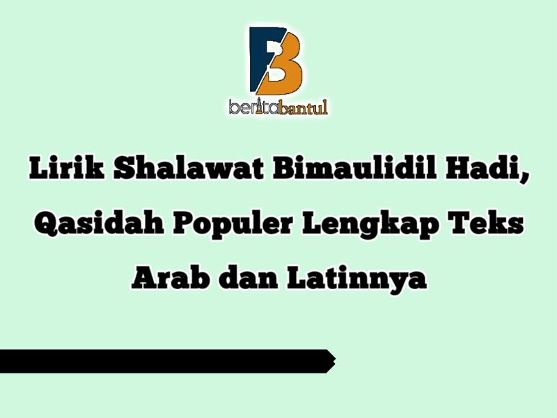 Lirik Shalawat Bimaulidil Hadi, Qasidah Populer Lengkap Teks Arab Dan ...