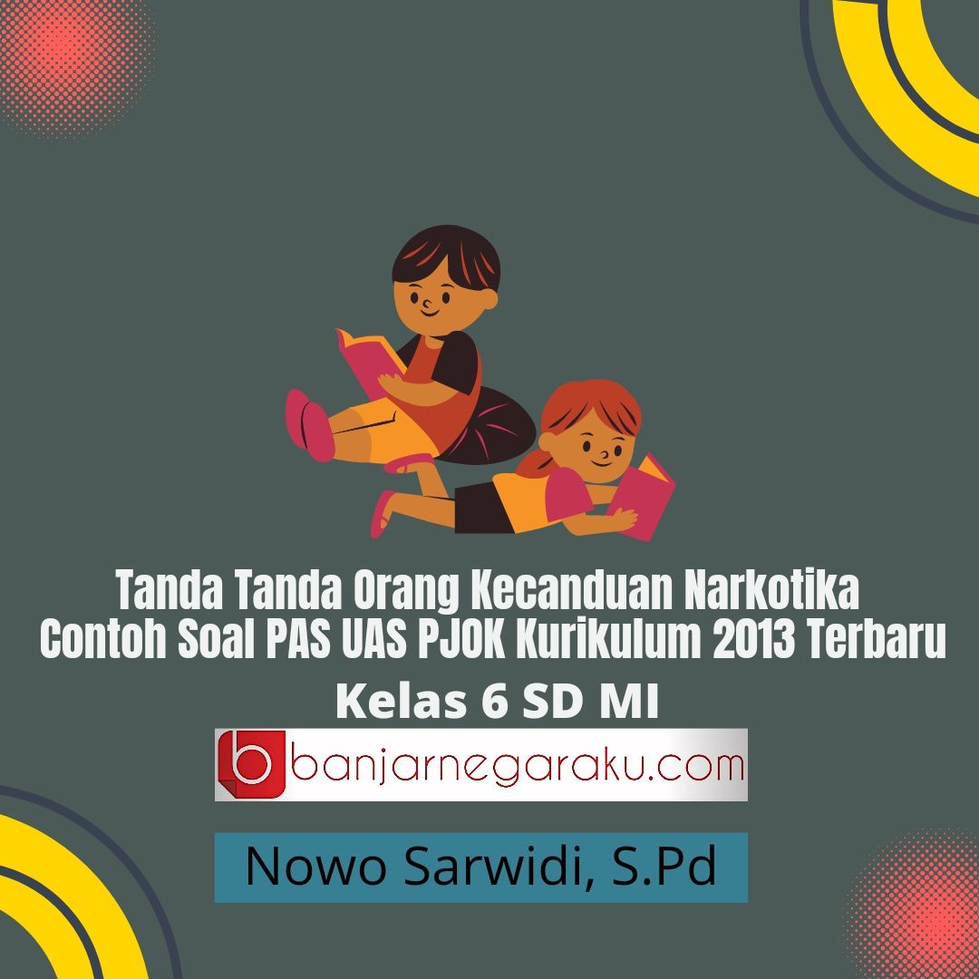 Tanda Tanda Orang Kecanduan Narkotika Contoh Soal Pas Uas Pjok Kelas Sd Mi Lengkap Dengan