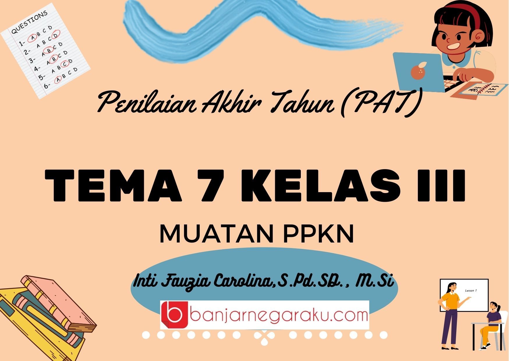 CONTOH SOAL PAT PKN PPKN UAS Semester 2 Kelas 3 SD MI Tema 7, Dijamin ...