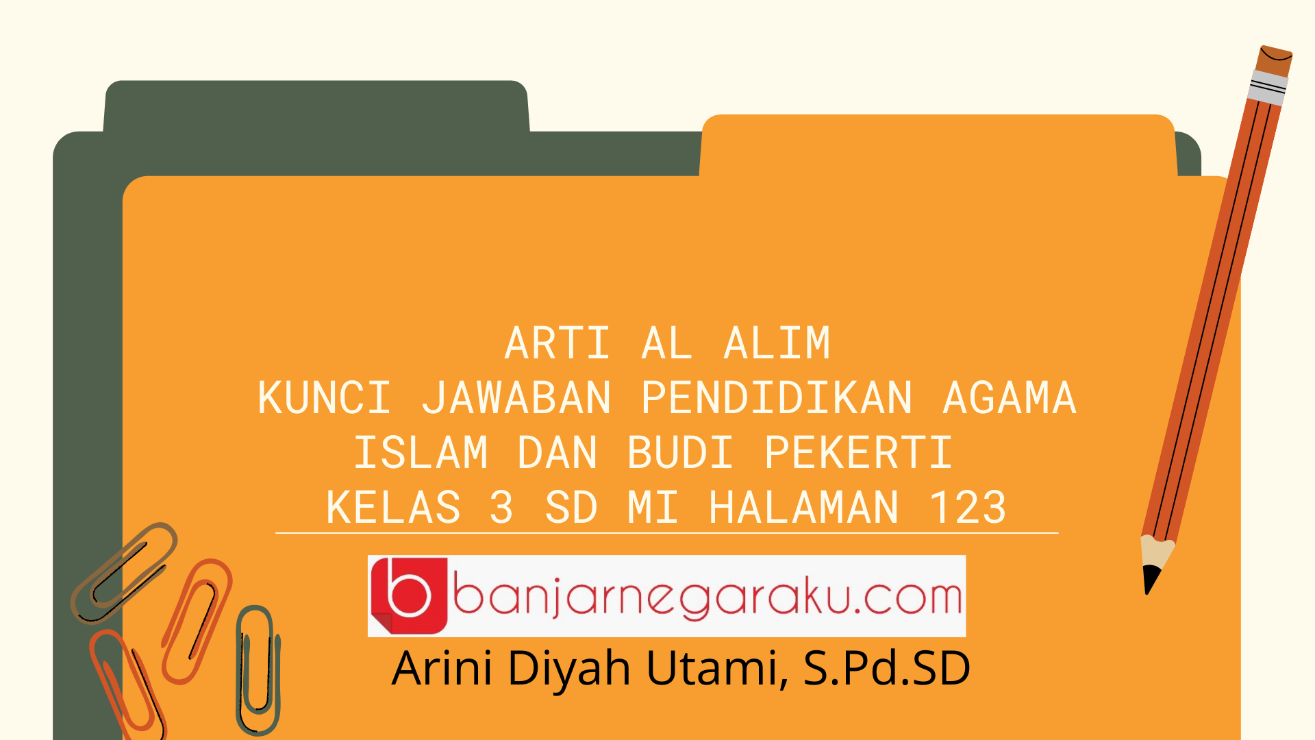 Arti Al Alim, Kunci Jawaban Ayo Berlatih Pendidikan Agama islam dan Budi Pekerti Kelas 3 SD MI Halaman 123