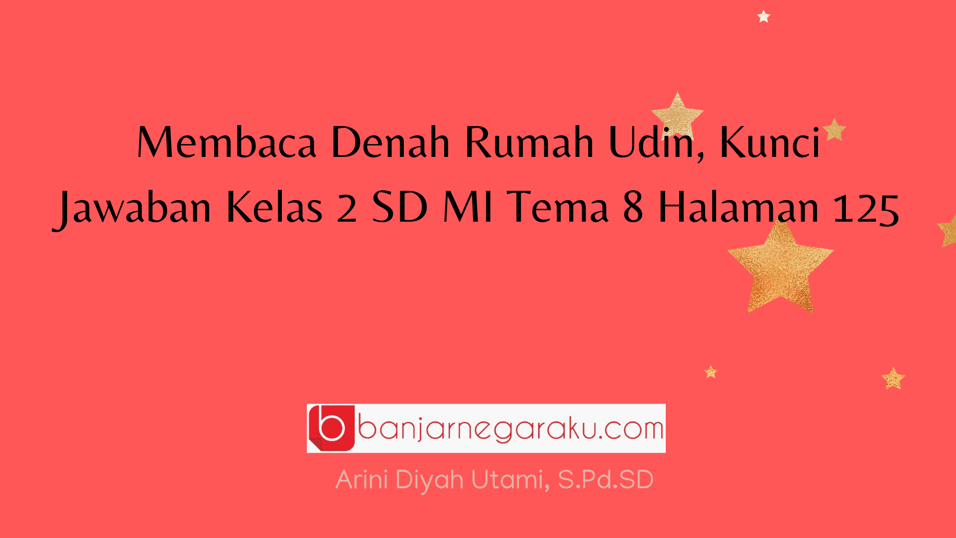 Membaca Denah Rumah Udin, Kunci Jawaban Kelas 2 SD MI Tema 8 Halaman 125