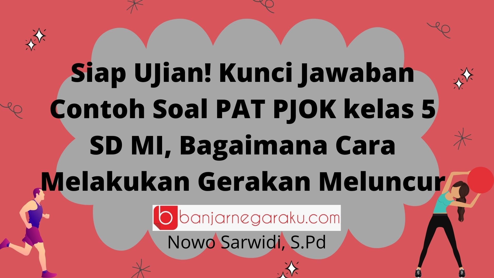 Siap UJian! Kunci Jawaban Contoh Soal PAT PJOK Kelas 5 SD MI, Bagaimana ...